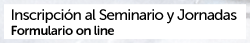 formulario Seminario + Jornadas on line formulario Seminario + Jornadas on line