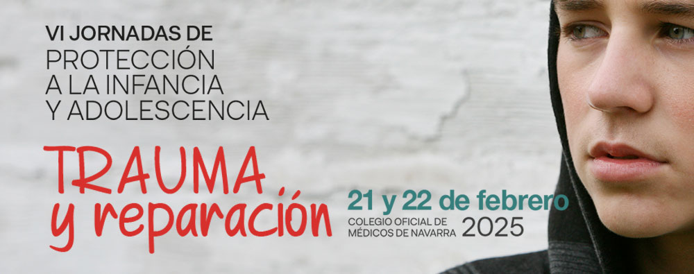 VI Jornadas de protección a la infancia y adolescencia. Trauma y reparación.